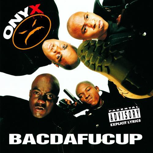 Onyx -Bacdafucup(1993)